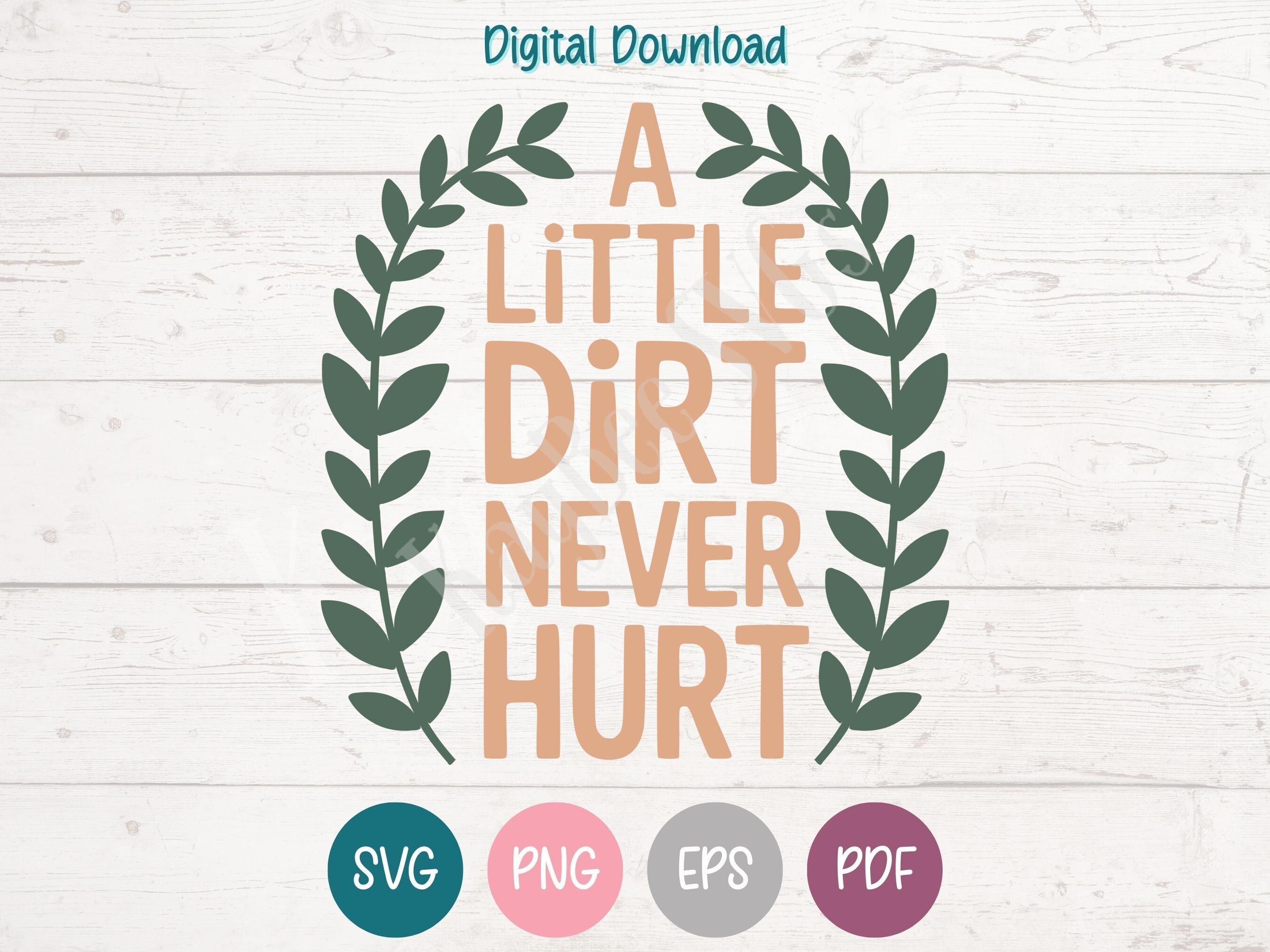 A Little Dirt Never Hurt - Gardening SVG