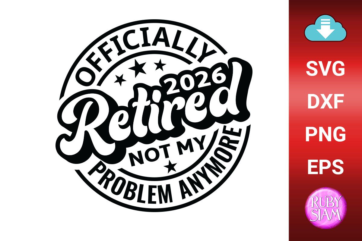 Officially Retired 2026, Not My Problem